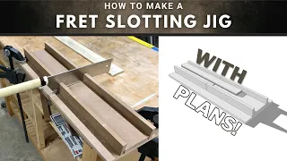 How to make a fret slotting jig