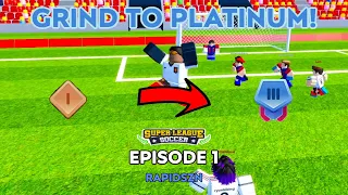 GRIND TO PLATINUM! (Episode 1 - Super League Soccer Roblox) [RapidSZN]