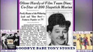 Goodbye Babe:  Sung live  by Tony Stones. A tribute to Oliver Hardy from Stan Laurel's perspective