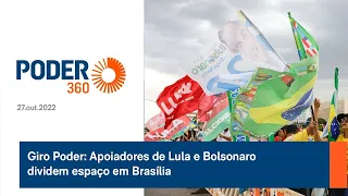 Giro Poder: Apoiadores de Lula e Bolsonaro dividem espaço em Brasília