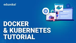 Docker and Kubernetes Tutorial | Docker and Kubernetes Explained | Kubernetes Training | Edureka