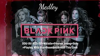 BLACKPINK Intro+DDU-DU DDU-DU+Whistle+Forever Young+Solo+Playing With Fire+Boombayah+Kill This Love