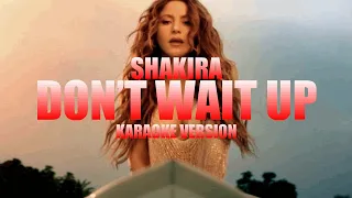 Don’t Wait Up - Shakira (Instrumental Karaoke) [KARAOK&J]