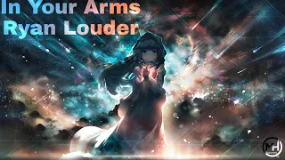 Nightcore - In Your Arms, Ryan Louder