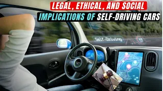 Self  Driven Cars: Shocking Legal, Ethical & Social Impacts Uncovered! (Autonomous Vehicles)