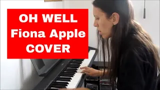 Oh Well - Fiona Apple COVER
