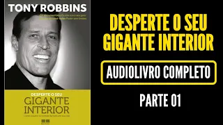 DESPERTE O SEU GIGANTE INTERIOR |AUDIOBOOK |  Parte 01