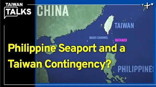 U.S. and Philippines To Expand Strategic Port Near Taiwan | Taiwan Talks EP327