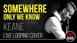 Keane 'Somewhere Only We Know' Cover (Live Looping) by Nuno Casais