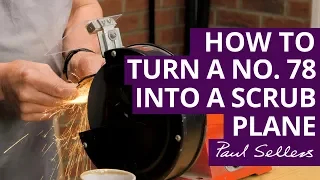 How to turn a No.78 into a Scrub Plane | Paul Sellers