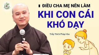 Đừng bỏ qua lời khuyên này nếu con cái đang làm khổ mình - Vấn Đáp Thầy Thích Pháp Hòa