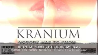 Kranium - Nobody Has To Know (Raw) April 2013