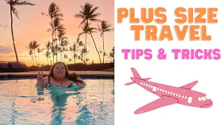 PLUS SIZE TRAVEL: EVERYTHING YOU NEED TO KNOW