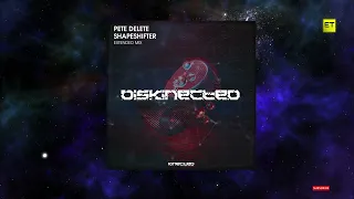 Pete Delete - ShapeShifter (Extended Mix) [Kinected Recordings]