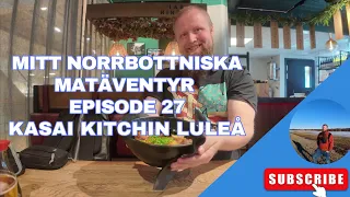 Mitt norrbottniska mat äventyr @ Episode 27 Kasai Kitchin Luleå