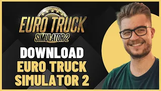 How To Download Euro Truck Simulator 2 for PC (EASY 2023)