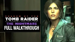 SHADOW OF THE TOMB RAIDER "THE NIGHTMARE" DLC Gameplay Walkthrough - No Commentary