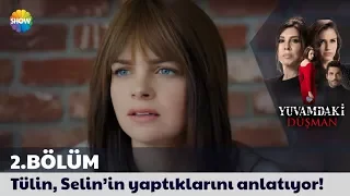 Yuvamdaki Düşman 2. Bölüm | Tülin, Selin’in yaptıklarını anlatıyor!