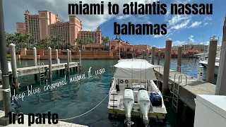 2023-VIDEO-1🧭HEADING🛥MIAMI TO ATLANTIS MARINA NASSAU 🇧🇸BAHAMAS PRIMERA PARTE