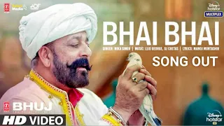 Bhai Bhai Song | Bhuj | Sanjay dutt | Mika. s | Bhuj film song Bhai bhai song