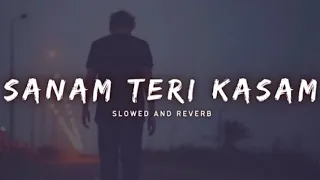 Sanam Teri Kasam - Slowed And Reverb | Ankit Tiwari | Lofi Song | Total Lofi Song Channel
