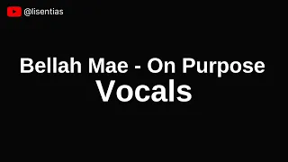 Bellah Mae - On Purpose (For My Future Daughter) | Vocals