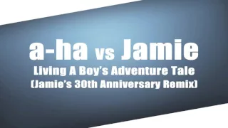 a-ha vs Jamie -  Living A Boy's Adventure Tale (Jamie Remix)