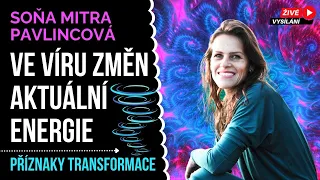 Ve víru ZMĚN aktuální energie | Soňa Mitra Pavlincová - Příznaky transformace tipy pro osobní rozvoj