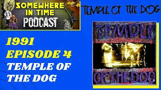 1991 - Episode 4 - Temple of the Dog