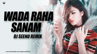 Wada Raha Sanam ( Club Mix ) - DJ Seenu KGP & DJ AHB