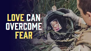 Navy SEAL uses LOVE as a tool to overcome fear