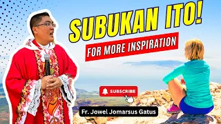 *SUBUKAN ITO!* FOR MORE INSPIRATION EVERYDAY!!! INSPIRING HOMILY II FR. JOWEL JOMARSUS GATUS