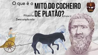 O que é o Mito do Cocheiro de Platão? (Parte 2) | Filosofia Descomplicada