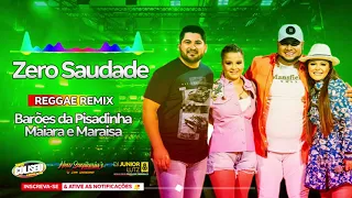 Os Barões da Pisadinha, Maiara & Maraisa   Zero Saudade   Versão reggae Remix 2021