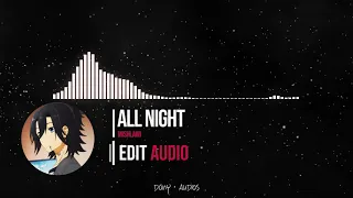 All Night - Mishlawi Edit Audio [4k 60FPS]