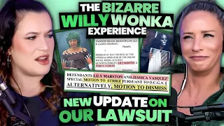 The BIZARRE Willy Wonka Experience + Update on Our LAWSUIT vs Janet & LTM (Ep. 123)