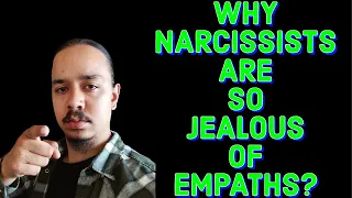 WHY NARCISSISTS ARE SO JEALOUS OF EMPATHS?