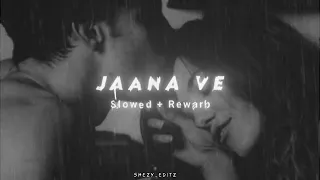 Jaana Ve || Aksar 2 || Arijit Singh | Feel love ❤️( Rain + slowed + Rewarb)