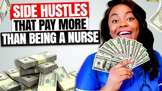 6 SIDE HUSTLES THAT PAY MORE THAN BEING A NURSE IN THE UK