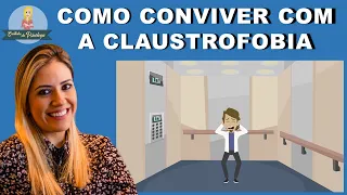 CLAUSTROFOBIA: Como conviver com ela e tratá-la