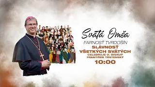 SV. OMŠA, SLÁVNOSŤ VŠETKÝCH SVÄTÝCH s o. biskupom Františkom Trstenským | 1.11.2023 o 10:00