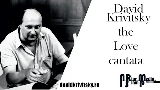 D. Krivitsky / the Love cantata