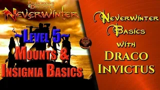 Neverwinter Basics with Draco Invictus ~Level 5~ Mounts and Insignia Basics