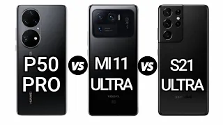 Huawei P50 Pro Vs Xiaomi Mi 11 Ultra Vs Samsung S21 Ultra | Full Comparison | Which One The Best ?