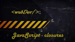 JavaScript #9 Функции: Замыкания, области видимости, лексическое окружение