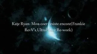 Kate Ryan- Mon Coeur Resiste encore(Frankie'sPhazer Re-Work)