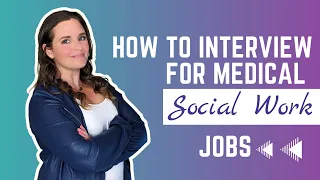 How to Interview for Medical Social Work Jobs