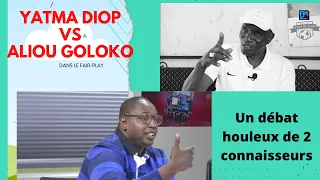 FATALIKU YATMA DIOP VS GOLOKO - Débat houleux de 2 connaisseurs....dans la sportivité