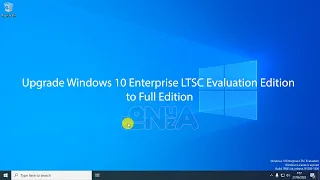 Upgrade Windows 10 Enterprise LTSC Evaluation Edition to Full Edition