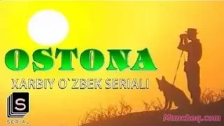 Ostona  Harbiy Uzbek serial 1-qism ОСТОНА 1-КИСМ ХАРБИЙ СЕРИАЛ